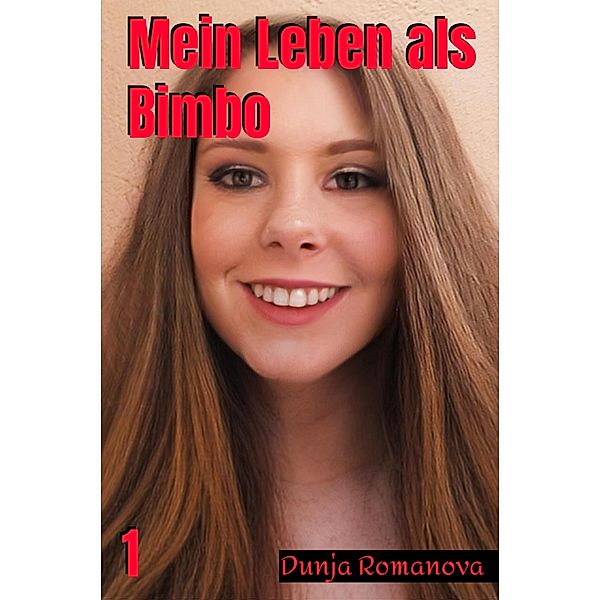 Mein Leben als Bimbo / Mein Leben als Bimbo Bd.1, Dunja Romanova