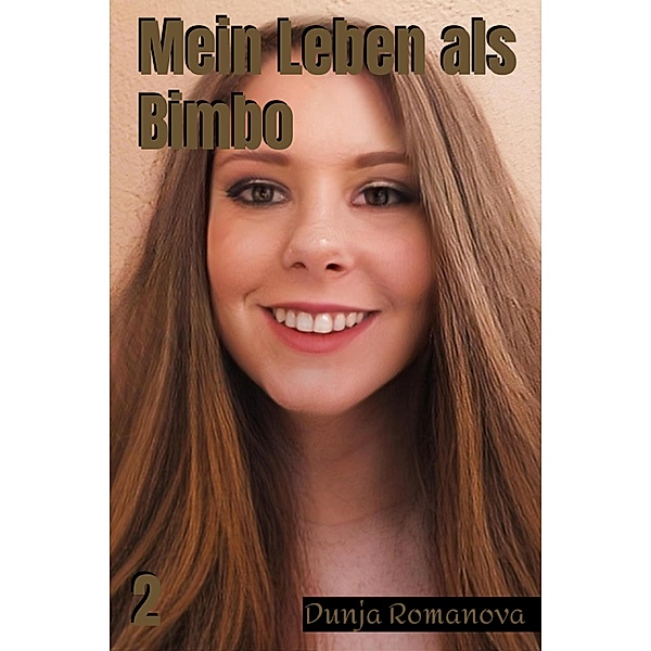 Mein Leben als Bimbo / Mein Leben als Bimbo Bd.2, Dunja Romanova