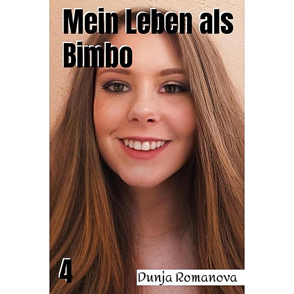 Mein Leben als Bimbo / Mein Leben als Bimbo Bd.4, Dunja Romanova