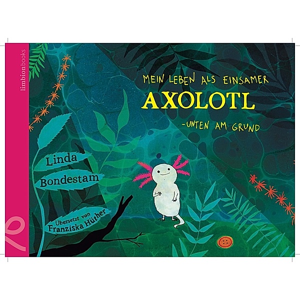 Mein Leben als einsamer Axolotl, Linda Bondestam
