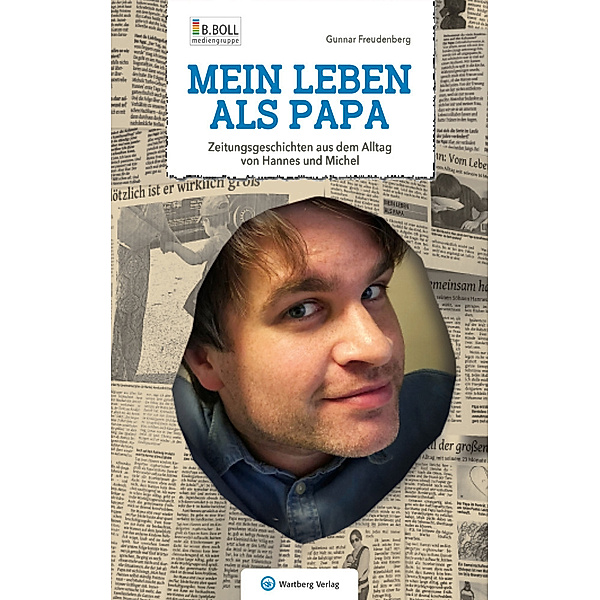 Mein Leben als Papa - Zeitungsgeschichten aus dem Alltag von Hannes und Michel, Gunnar Freudenberg
