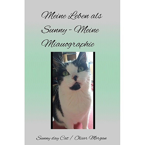 Mein Leben als Sunny - Meine Miauographie, Oiver Morgan