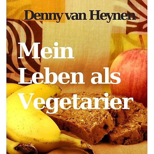 Mein Leben als Vegetarier, Denny van Heynen