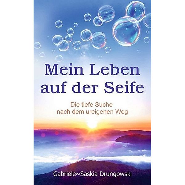 Mein Leben auf der Seife, Gabriele-Saskia Drungowski