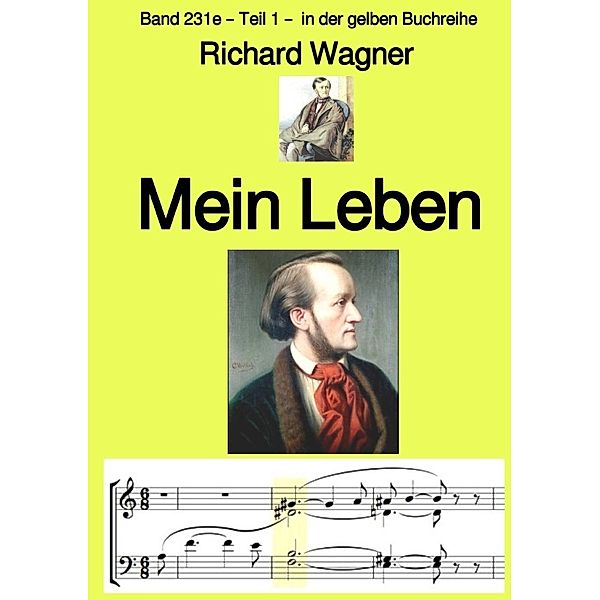 Mein Leben -  Band 231e - Teil 1 -  in der gelben Buchreihe - bei Jürgen Ruszkowski, Richard Wagner