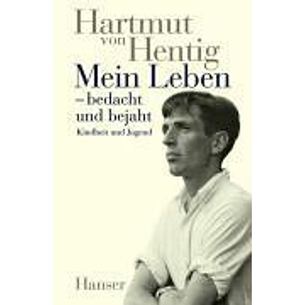 Mein Leben - bedacht und bejaht.(Bd.1), Hartmut von Hentig