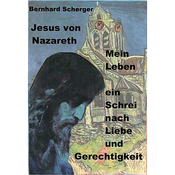Mein Leben - ein Schrei nach Liebe und Gerechtigkeit, Bernhard Scherger
