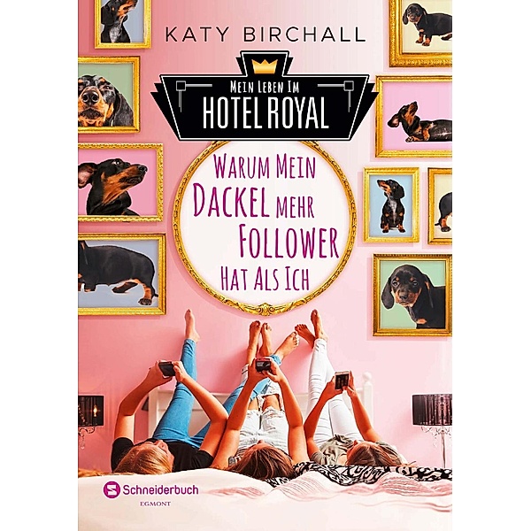 Mein Leben im Hotel Royal - Warum mein Dackel mehr Follower hat als ich, Katy Birchall
