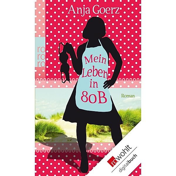 Mein Leben in 80 B, Anja Goerz