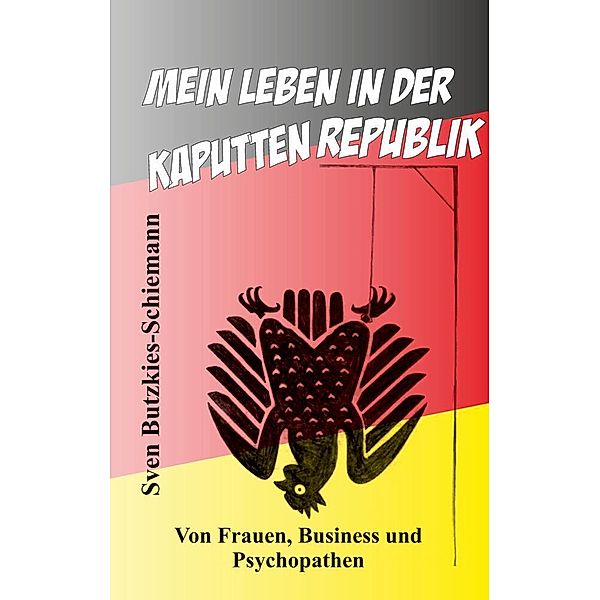 Mein Leben in der kaputten Republik, Sven Butzkies-Schiemann