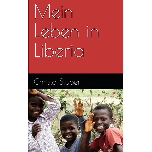 Mein Leben in Liberia, Christa Stuber