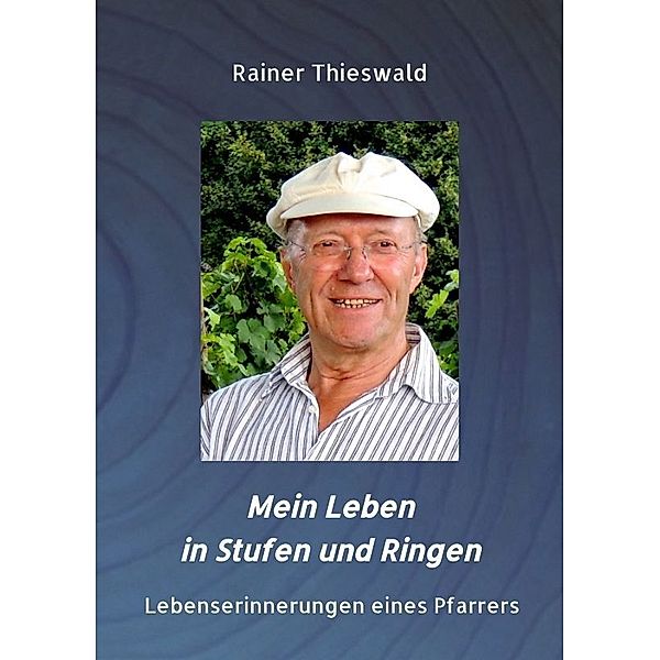 Mein Leben in Stufen und Ringen, Rainer Thieswald