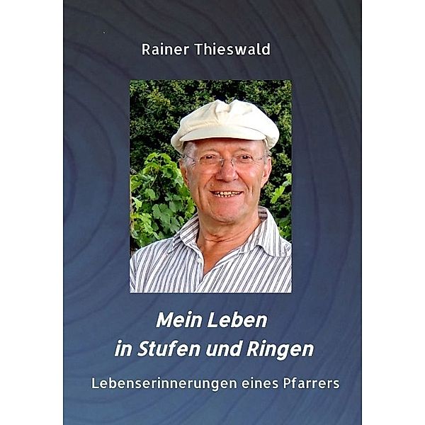 Mein Leben in Stufen und Ringen, Rainer Thieswald