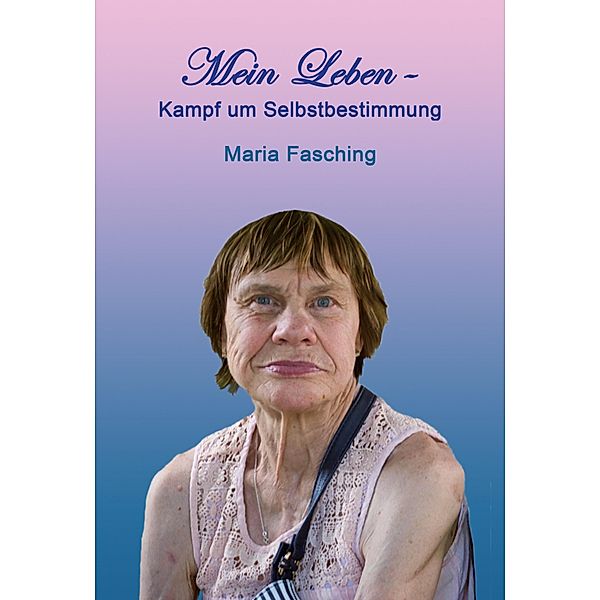 Mein Leben - Kampf um Selbstbestimmung / myMorawa von Dataform Media GmbH, Maria Fasching