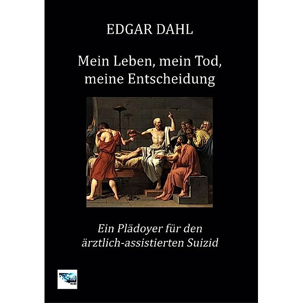 Mein Leben, mein Tod, meine Entscheidung, Edgar Dahl