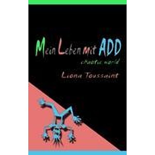 Mein Leben mit ADD, Liona Toussaint