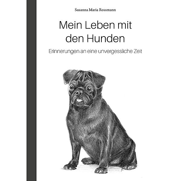 Mein Leben mit den Hunden, Susanna Maria Rossmann