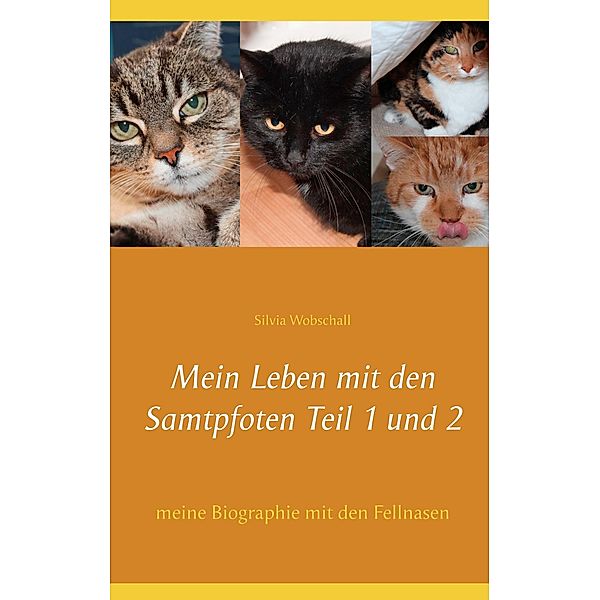 Mein Leben mit den Samtpfoten  Teil 1 und  2, Silvia Wobschall