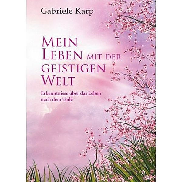 Mein Leben mit der geistigen Welt, Gabriele Karp