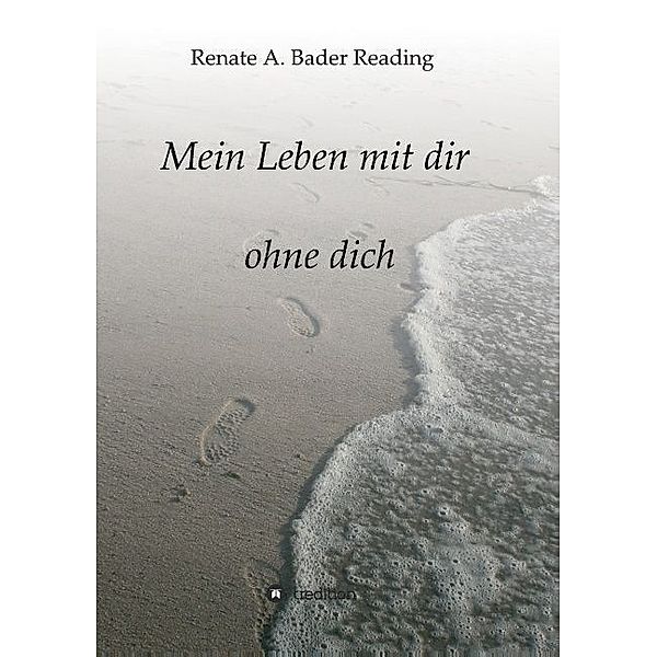 Mein Leben mit dir ohne dich, Renate A. Bader Reading