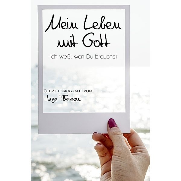 Mein Leben mit Gott, Inge Theissen