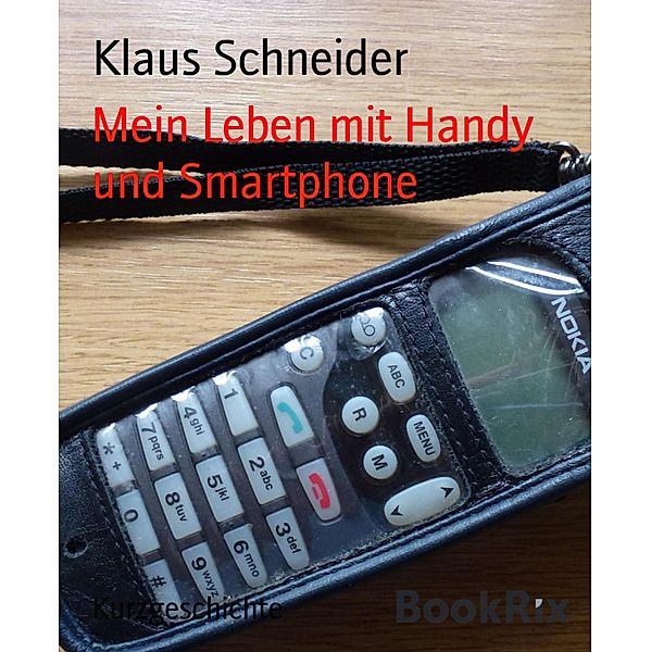 Mein Leben mit Handy und Smartphone, Klaus Schneider
