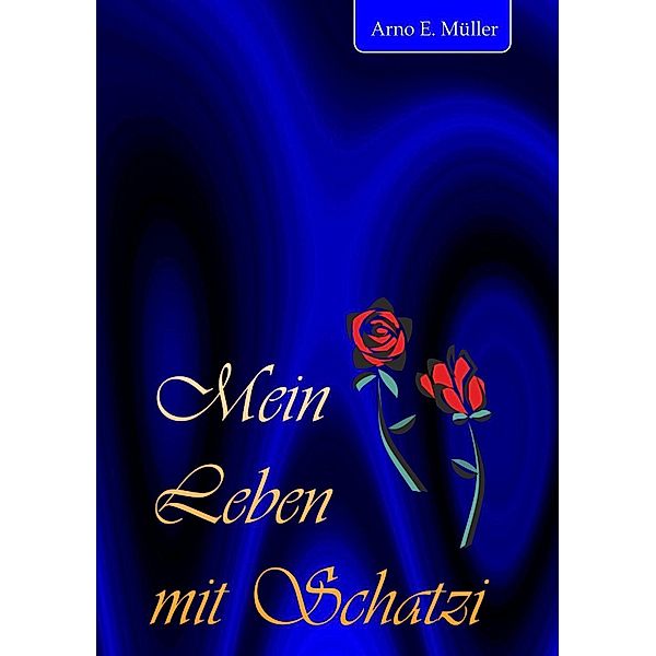 Mein Leben mit Schatzi, Arno E. Müller