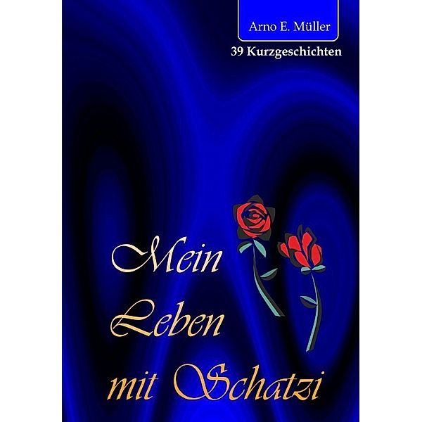 Mein Leben mit Schatzi, Arno E. Müller