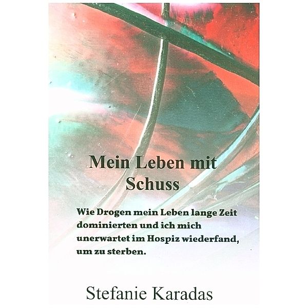 Mein Leben mit Schuss, Stefanie Karadas