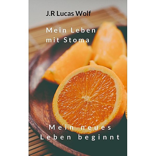 Mein Leben mit Stoma, J. R Lucas Wolf