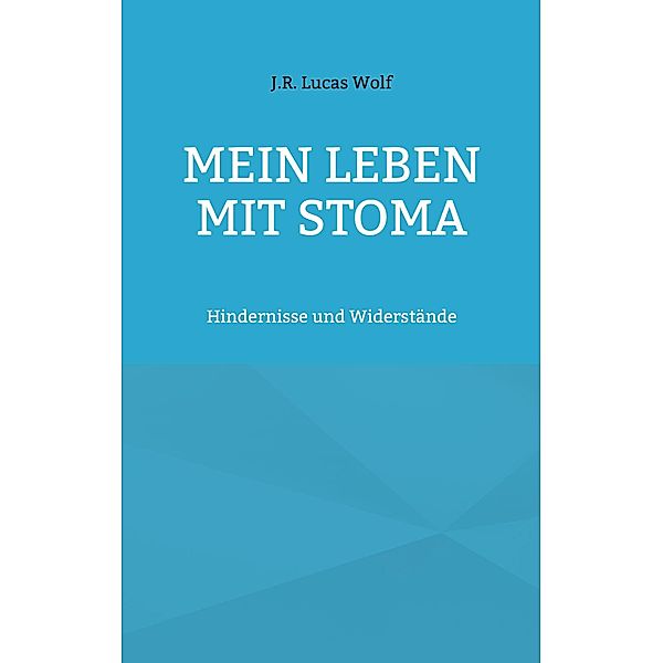 Mein Leben mit Stoma, J. R. Lucas Wolf