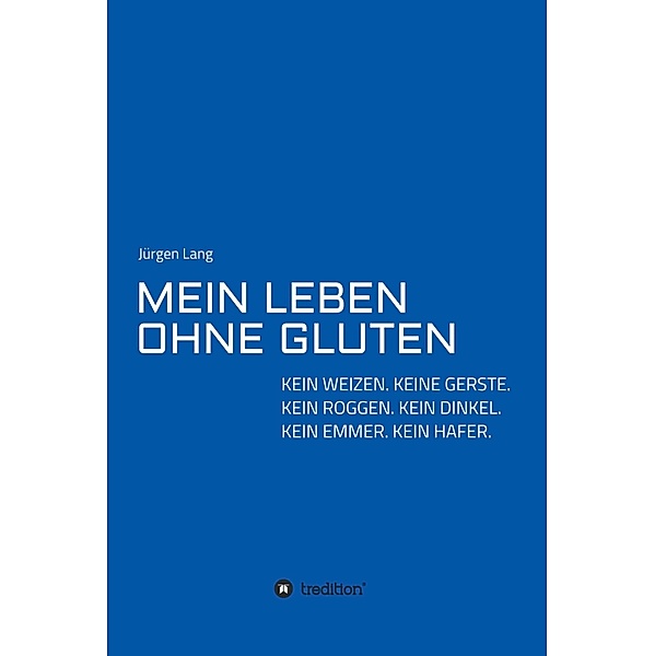 MEIN LEBEN OHNE GLUTEN, Jürgen Lang