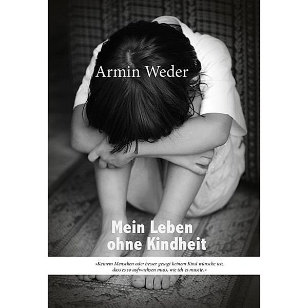 Mein Leben ohne Kindheit, Armin Weder