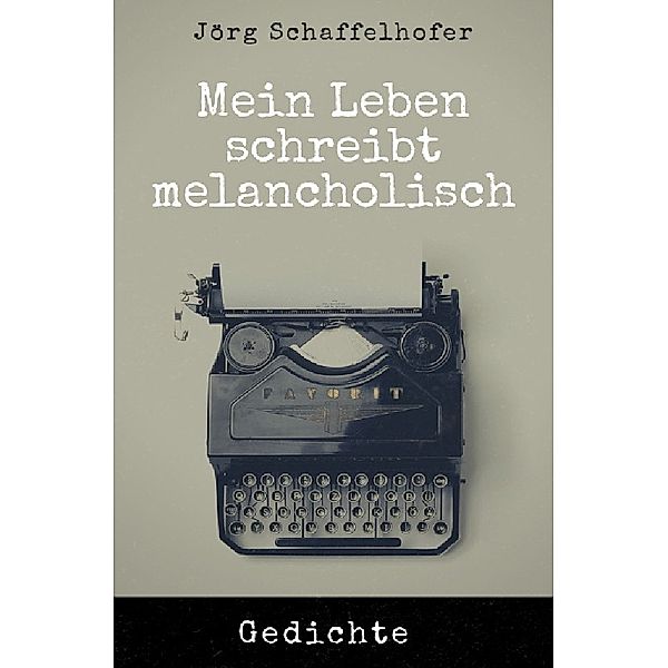 Mein Leben schreibt melancholisch, Jörg Schaffelhofer