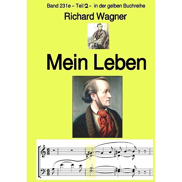 Mein Leben - Teil 2 -  Band 231e in der gelben Buchreihe - bei Jürgen Ruszkowski, Richard Wagner