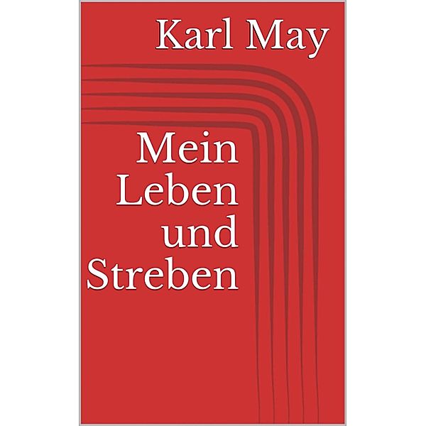 Mein Leben und Streben, Karl May