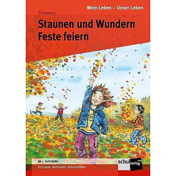 Mein Leben - Unser Leben: Themen: Staunen und Wundern - Feste Feiern, m. CD-ROM