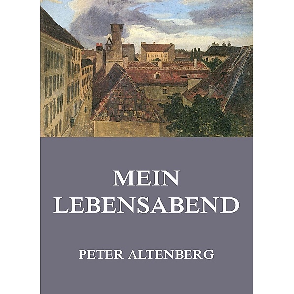 Mein Lebensabend, Peter Altenberg