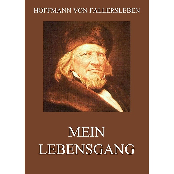 Mein Lebensgang, Hoffmann Von Fallersleben