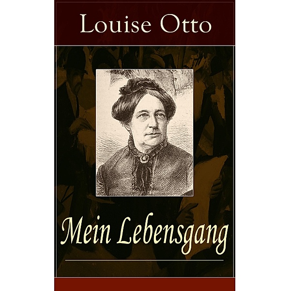 Mein Lebensgang, Louise Otto