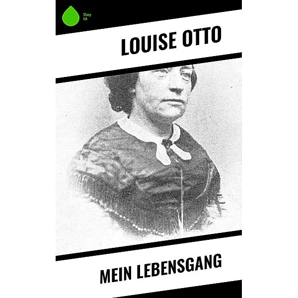 Mein Lebensgang, Louise Otto