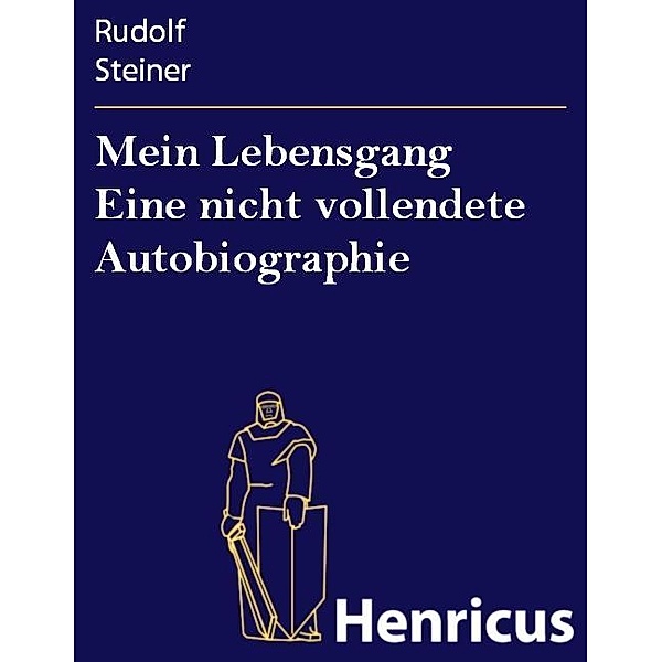 Mein Lebensgang Eine nicht vollendete Autobiographie, Rudolf Steiner