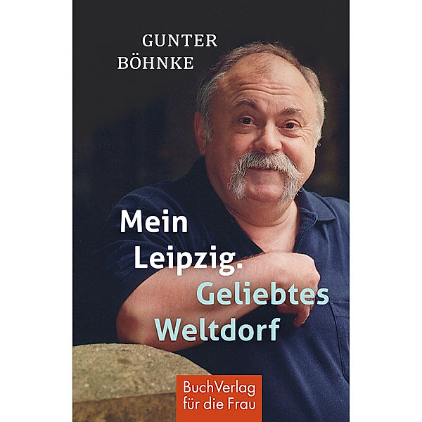 Mein Leipzig. Geliebtes Weltdorf, Gunter Böhnke