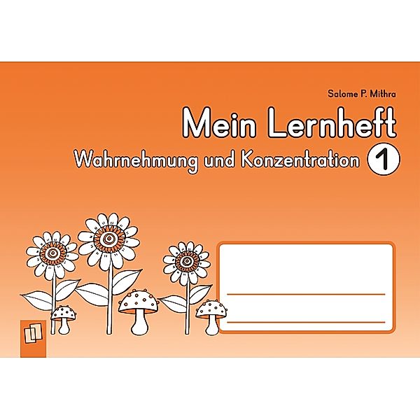 Mein Lernheft - Wahrnehmung und Konzentration 1, Salome P. Mithra