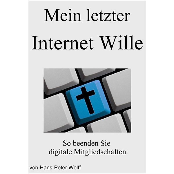 Mein letzter Internet Wille, Hans-Peter Wolff