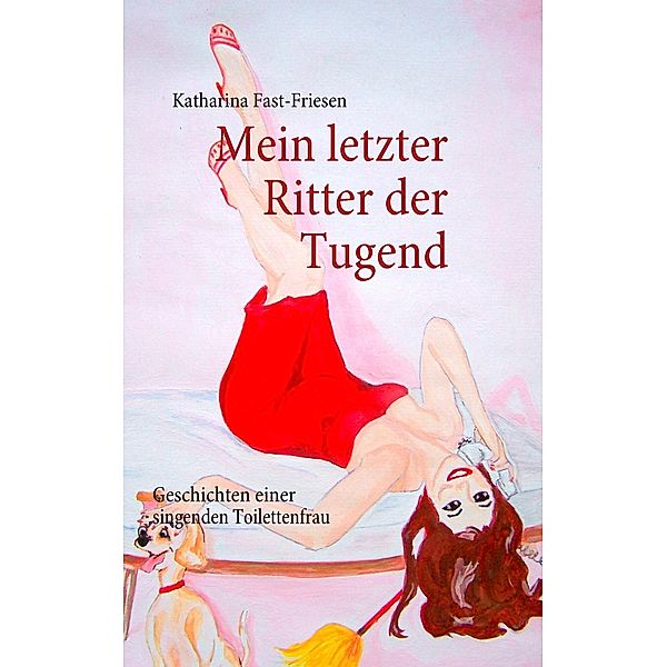 Mein letzter Ritter der Tugend, Katharina Fast-Friesen