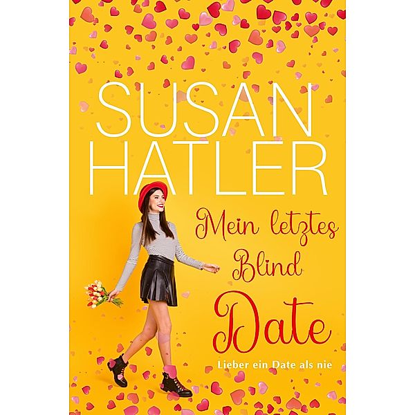 Mein letztes Blind Date (Lieber ein Date als nie, #3) / Lieber ein Date als nie, Susan Hatler