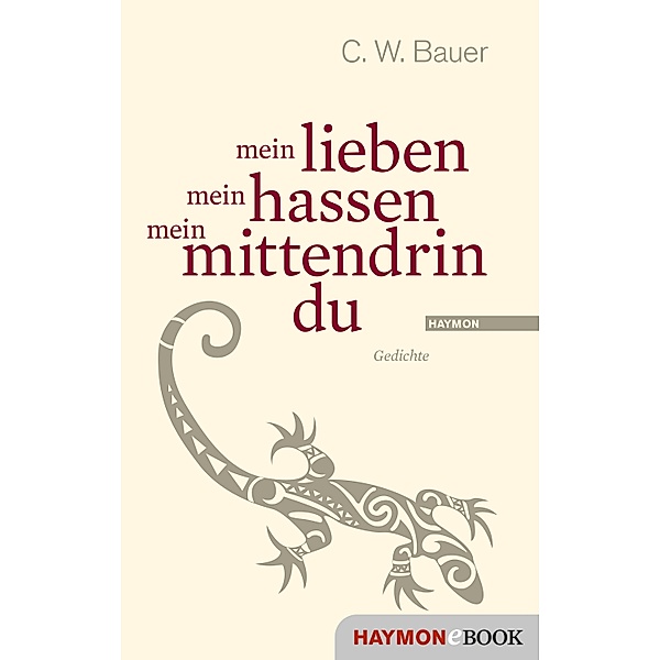 mein lieben mein hassen mein mittendrin du, Christoph W. Bauer