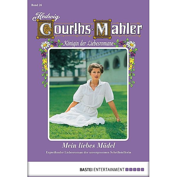 Mein liebes Mädel / Hedwig Courths-Mahler Bd.26, Hedwig Courths-Mahler