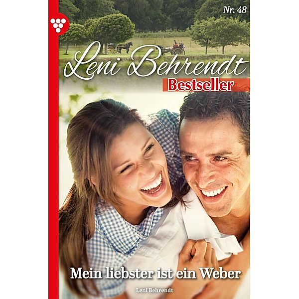 Mein Liebster ist ein Weber / Leni Behrendt Bestseller Bd.48, Leni Behrendt
